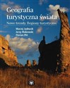 Geografia turystyczna świata Nowe trendy. Regiony turystyczne - Maciej Jędrusik, Jerzy Makowski, Florian Plit