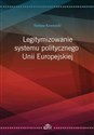 Legitymizowanie systemu politycznego Unii Europejskiej