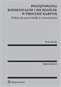 Postępowania konsensualne i szczególne w procesie karnym Praktyczny przewodnik ze wzorami pism - Piotr Karlik