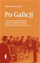 Po Galicji O chasydach, Hucułach, Polakach i Rusinach. Imaginacyjna podróż po Galicji Wschodniej i Bukowinie, c