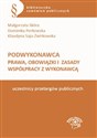 Podwykonawca Prawa, obowiązki i zasady współpracy z wykonawcą uczestnicy przetargów publicznych - Małgorzata Skóra, Dominika Perkowska, Klaudyna Saja-Żwirkowska