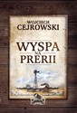 Wyspa na prerii - Wojciech Cejrowski