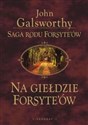 Na giełdzie Forsythów Saga rodu Forsyte'ów