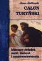 Całun Turyński Milczący świadek męki, śmierci i zmartwychwstania - Zenon Ziółkowski