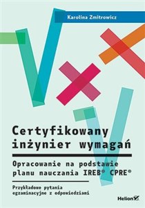 Certyfikowany inżynier wymagań. Opracowanie na podstawie planu nauczania IREB  CPRE . Przykładowe pytania egzaminacyjne z rozwiązaniami