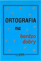 Ortografia na bardzo dobry