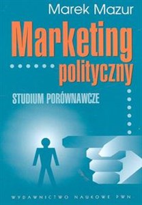 Marketing polityczny Studium porównawcze - Księgarnia UK