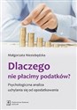 Dlaczego nie płacimy podatków Psychologiczna analiza uchylania się od opodatkowania