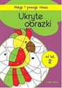 Maluję i poznaję słowa Ukryte obrazki - Opracowanie Zbiorowe