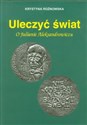 Uleczyć świat O Julianie Aleksandrowiczu - Krystyna Rożnowska