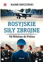 Rosyjskie siły zbrojne Od Milutina do Putina