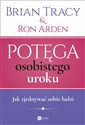 Potęga osobistego uroku Jak zjednywać sobie ludzi - Brian Tracy, Ron Arden