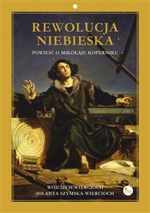 Rewolucja niebieska Powieść o Mikołaju Koperniku
