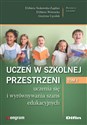 Uczeń w szkolnej przestrzeni uczenia się i wyrównywania szans edukacyjnych Tom 1 - Elżbieta Stokowska-Zagdan, Elżbieta Woźnicka, Grażyna Cęcelek