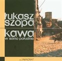 Kawa w samo południe - Łukasz Szopa