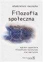 Filozofia społeczna Wybrane zagadnienia filozoficzno-teoretyczne oraz empiryczne - Włodzimierz Kaczocha