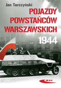 Pojazdy Powstańców Warszawskich 1944 - Księgarnia UK