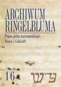 Archiwum Ringelbluma Konspiracyjne Archiwum Getta Warszawy Tom 16 Prasa getta warszawskiego: Bund i Cukunft - Księgarnia Niemcy (DE)