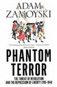 The Phantom Terror The Threat of Revolution and the Repression of Liberty 1789-1848