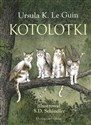 Kotolotki - Ursula K. LeGuin