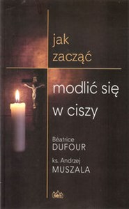 Jak zacząć modlić się w ciszy - Księgarnia Niemcy (DE)