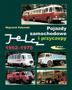 Pojazdy samochodowe i przyczepy Jelcz 1952-1970 - Księgarnia UK