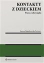 Kontakty z dzieckiem Prawa i obowiązki - Joanna Zajączkowska-Burtowy