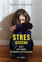 Stres dziecka czyli jak pomóc w trudnych sytuacjach