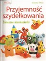 Przyjemność szydełkowania Śmieszne minimaskotki