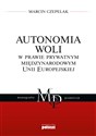 Autonomia woli w prawie prywatnym międzynarodowym Unii Europejskiej