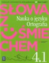 Słowa z uśmiechem 4 Nauka o języku Ortografia część 1 Podręcznik z ćwiczeniami szkoła podstawowa