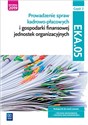 Prowadzenie spraw kadrowo-płacowych i gospodarki finansowej jednostek organizacyjnych Kwalifikacja EKA.05 Część 2 - Damian Dębski, Paweł Dębski