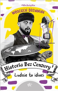 Historia bez cenzury 7 Ludzie to idioci - Księgarnia UK