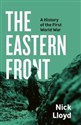 The Eastern Front A History of the First World War