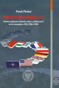 Kłopotliwa panna S Postawy polityczne Zachodu wobec Solidarności na tle stosunków z PRL 1980-1989 - Księgarnia Niemcy (DE)