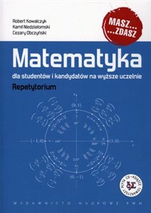 Matematyka dla studentów i kandydatów na wyższe uczelnie Repetytorium z płytą CD