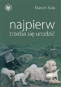 Najpierw trzeba się urodzić