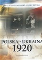 Polska - Ukraina 1920 - Janusz Odziemkowski, Andrij Rukkas