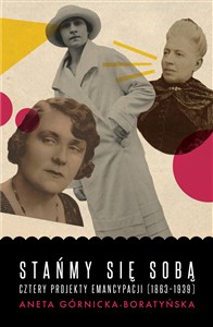 Stańmy się sobą Cztery projekty emancypacji (1863-1939) - Księgarnia Niemcy (DE)