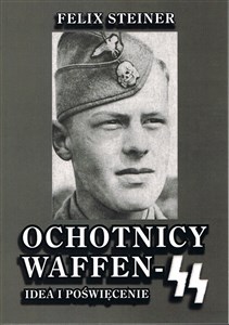 Ochotnicy Waffen - SS Idea i poświęcenie - Księgarnia UK