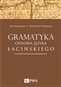 Gramatyka opisowa języka łacińskiego - Jan Wikarjak, Teodozja Wikarjak