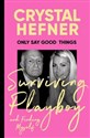 Only Say Good Things  - Crystal Hefner