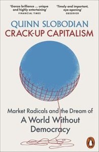 Crack-Up Capitalism Market Radicals and the Dream of a World Without Democracy - Księgarnia Niemcy (DE)