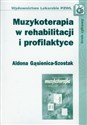 Muzykoterapia w rehabilitacji i profilaktyce - Aldona Gąsienica-Szostak