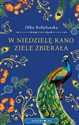 W niedzielę rano ziele zbierała - Kobylańska Olha