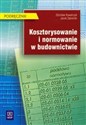 Kosztorysowanie i normowanie w budownictwie podręcznik z płytą CD - Zdzisław Kowalczyk, Jacek Zabielski