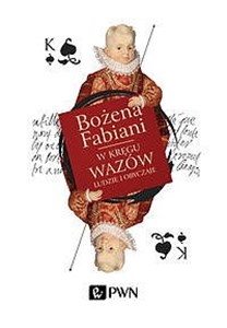 W kręgu Wazów Ludzie i obyczaje - Księgarnia UK