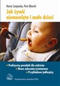 Jak żywić niemowlęta i małe dzieci Praktyczny poradnik dla rodziców - Hanna Szajewska, Piotr Albrecht