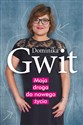 Moja droga do nowego życia - Dominika Gwit