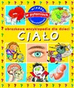 Ciało. Obrazkowa encyklopedia dla dzieci - Cathy  Franco